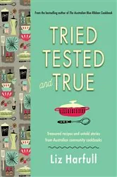 Book cover of Tried, Tested and True by Liz Harfull