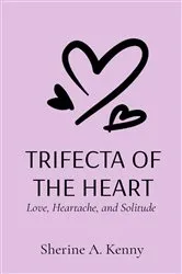 Book cover of TRIFECTA OF THE HEART by Sherine A. Kenny