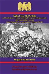 Book cover of Trifles From My Portfolio; Or, Recollections Of Scenes And Small Adventures - Vol. Ii by Surgeon Walter Henry