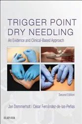 Book cover of Trigger Point Dry Needling E-Book (2nd ed.) by Dommerholt PT, DPT, MPS, Jan