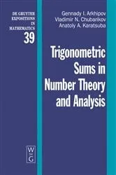 Book cover of Trigonometric Sums in Number Theory and Analysis by Gennady I. Arkhipov