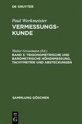 Book cover of Trigonometrische und barometrische Höhenmessung, Tachymetrie und Absteckungen (7th ed.) by Walter Grossmann