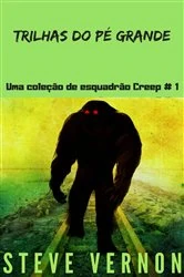 Book cover of Trilhas do Pé Grande: Uma coleção de esquadrão Creep # 1 by Steve Vernon