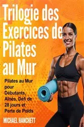 Book cover of Trilogie des Exercices de Pilates au Mur by Unknown