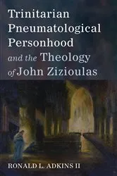 Book cover of Trinitarian Pneumatological Personhood and the Theology of John Zizioulas by Ronald L.II Adkins