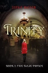 Book cover of Trinity 2: The False Prince by Sophie Masson