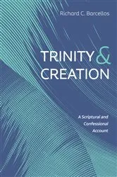 Book cover of Trinity and Creation by Richard C. Barcellos