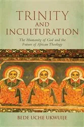Book cover of Trinity and Inculturation by Bede Uche Ukwuije