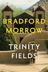 Book cover of Trinity Fields by Bradford Morrow