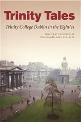 Book cover of Trinity Tales: Trinity College Dublin in the Eighties by Katy McGuinness