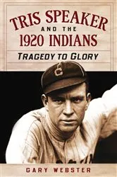 Book cover of Tris Speaker and the 1920 Indians by Gary Webster