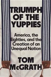 Book cover of Triumph of the Yuppies by Tom McGrath