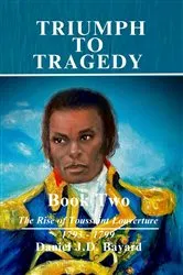 Book cover of Triumph To Tragedy - Book Two - The Rise of Toussaint Louverture by Unknown