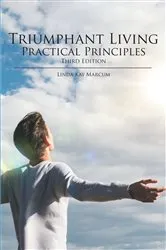Book cover of Triumphant Living Practical Principles by Linda Kay Marcum