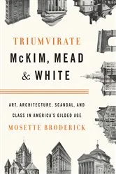 Book cover of Triumvirate: McKim, Mead & White by Mosette Broderick