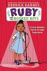 Book cover of Trivia Queen, Third Grade Supreme (Ruby and the Booker Boys #2) by Derrick D. Barnes