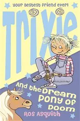 Book cover of Trixie and the Dream Pony of Doom by Ros Asquith