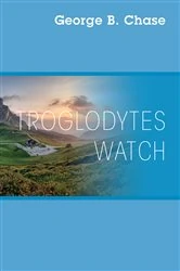Book cover of Troglodytes Watch by George B. Chase