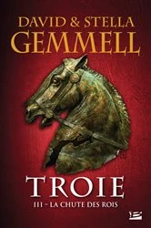 Book cover of Troie, T3 : La Chute des rois by David Gemmell
