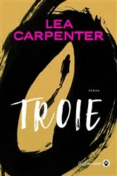 Book cover of Troie by Lea Carpenter