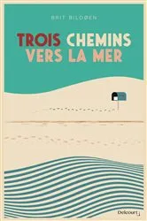 Book cover of Trois chemins vers la mer by Brit Boelden