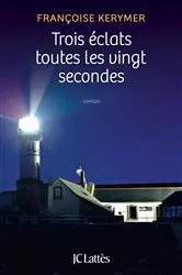 Book cover of Trois éclats toutes les vingt secondes by Françoise Kerymer