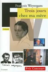 Book cover of Trois jours chez ma mère (Prix Goncourt 2005) by François Weyergans