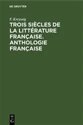 Book cover of Trois siècles de la littérature française. Anthologie française by F. Kreyssig