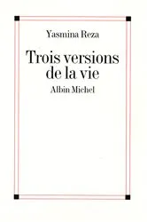 Book cover of Trois versions de la vie by Yasmina Reza