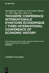 Book cover of Troisième Conférence Internationale d’Histoire Économique / Third International Conference of Economic History. Volume 5 by München> International Conference of Economic History <3 : 1965