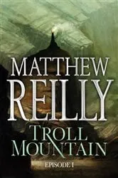 Book cover of Troll Mountain: Episode I by Matthew Reilly