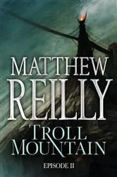 Book cover of Troll Mountain: Episode II by Matthew Reilly