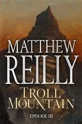 Book cover of Troll Mountain: Episode III by Matthew Reilly
