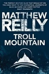 Book cover of Troll Mountain: The Complete Novel by Matthew Reilly