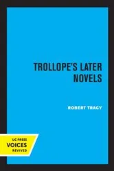 Book cover of Trollope's Later Novels by Robert Tracy