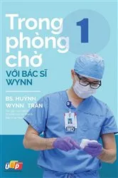 Book cover of Trong phòng chờ với Bác sĩ Wynn - Tập 1 by PGS. BS. Huynh Wynn Tran