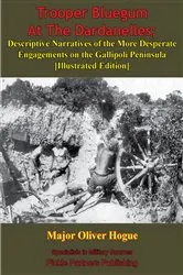 Book cover of Trooper Bluegum At The Dardanelles; Descriptive Narratives Of The More Desperate Engagements On The Gallipoli Peninsula by Unknown