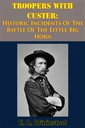 Book cover of Troopers With Custer: Historic Incidents Of The Battle Of The Little Big Horn by Unknown