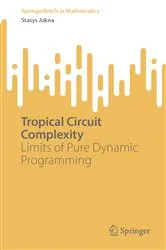Book cover of Tropical Circuit Complexity by Stasys Jukna