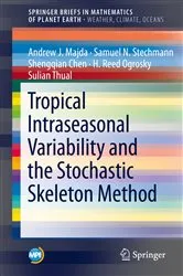 Book cover of Tropical Intraseasonal Variability and the Stochastic Skeleton Method by Andrew J. Majda