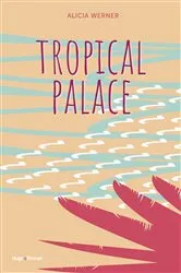 Book cover of Tropical palace by Alicia Werner