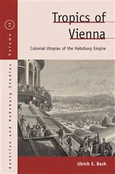 Book cover of Tropics of Vienna by Ulrich E. Bach