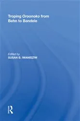 Book cover of Troping Oroonoko from Behn to Bandele by Susan B. Iwanisziw