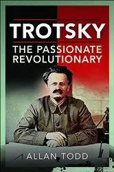 Book cover of Trotsky, The Passionate Revolutionary by Allan Todd