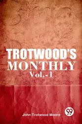 Book cover of Trotwood’S Monthly Vol.-1 by Ed. John Trotwood Moore