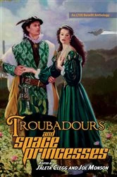 Book cover of Troubadours and Space Princesses by Jaleta Clegg