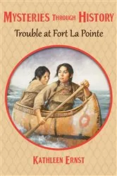 Book cover of Trouble at Fort La Pointe by Kathleen Ernst