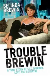 Book cover of Trouble Brewin - A True Story of Sex, Murder, Love and Betrayal by Unknown