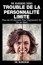 Book cover of Trouble de la personnalité limite: plus de 30 secrets pour reprendre sa vie en main by The Blokehead