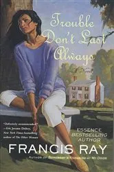 Book cover of Trouble Don't Last Always by Francis Ray